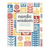 Nordic Wisdom, Simplify Your Life and Cultivate Well-Being